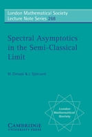 Spectral Asymptotics in the Semi-Classical Limit 0521665442 Book Cover