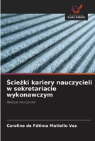 Sciezki kariery nauczycieli w sekretariacie wykonawczym 6209081673 Book Cover