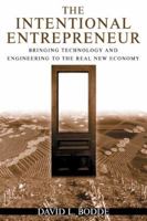 Intentional Entrepreneur: Bringing Technology And Engineering To The Real New Economy. 0765614154 Book Cover