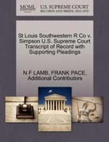 St Louis Southwestern R Co v. Simpson U.S. Supreme Court Transcript of Record with Supporting Pleadings 1270251767 Book Cover