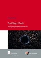 The Killing of Death: Denying the Genocide Against the Tutsi 1780683510 Book Cover