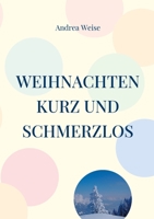Weihnachten - kurz und schmerzlos: Komm mir nicht mit dem Fest der Liebe 3755726955 Book Cover