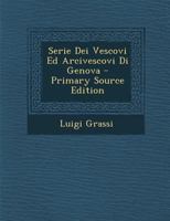 Serie Dei Vescovi Ed Arcivescovi Di Genova 1287939074 Book Cover