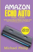 Amazon Echo Auto User Guide: Quick & Easy Ways to Master Your Echo Auto and Troubleshoot Common Problems 1080133836 Book Cover