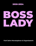 2020-2024 BOSS LADY Fünf Jahre Monatsplaner & Organisatorin: Ein 60-monatiges Tagebuch mit einem Monat pro Seite (German Edition) 1089480857 Book Cover