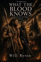 What the Blood Knows: A Novel of Inherited Memory B0H1WSMW86 Book Cover