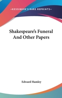 Shakespeare's funeral and other papers 1163101869 Book Cover