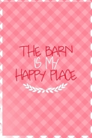 The Barn Is My Happy Place: All Purpose 6x9 Blank Lined Notebook Journal Way Better Than A Card Trendy Unique Gift Checkered Pink Farmer 1694462471 Book Cover