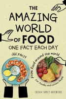 The Amazing World of Food - One Fact Each Day: 366 Facts from Food Around the World - Food Trivia for Foodies and Curious People B0CTM2HNRC Book Cover