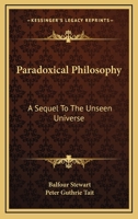 Paradoxical philosophy, a sequel to The unseen universe 3337068413 Book Cover