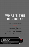 What's the Big Idea? : Nonfiction Condensed 1645010422 Book Cover