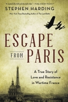 Escape from Paris: A True Story of Love and Resistance in Wartime France 0306922150 Book Cover