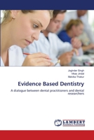 Evidence Based Dentistry: A dialogue between dental practitioners and dental researchers 6205507579 Book Cover