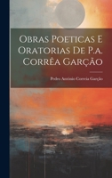 Obras Poeticas E Oratorias De P.a. Corrêa Garção 1022514687 Book Cover