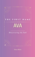 AVA: The Name Ava | Psychogenealogy | Origin & Etymology | A Unique GIFT Book | The Impact of the Name on Your Destiny, Its Lucky Charms, and Symbols. ... name, carrying with it a rich history. B0F66ZBJZB Book Cover