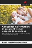 Congenital malformations in pregnant women exposed to pesticides 6206414094 Book Cover