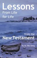 Lessons for Life from Life: From the New Testament 0991244508 Book Cover