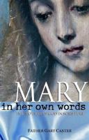 Mary, in Her Own Words: The Mother of God in Scripture
