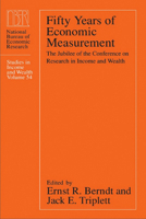 Fifty Years of Economic Measurement: The Jubilee of the Conference on Research in Income and Wealth (National Bureau of Economic Research Studies in Income and Wealth) 0226043851 Book Cover