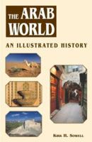 The Arab World: An Illustrated History (Hippocrene Illustrated Histories) 0781809908 Book Cover