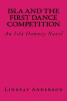Isla and the First Dance Competition: An Isla Danney Novel 1536833037 Book Cover