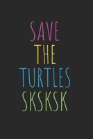 Save The Turtles Sksksk: Notebook Notizbuch Karo Kariert Journal A5 120 Seiten Matheheft I Schulheft I Skizzenbuch I Tagebuch I Internet Meme I Trend I Sk Sk Sk I Girl 1675445214 Book Cover