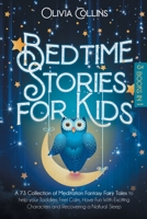 Bedtime Stories for Kids: A 73 Collection of Meditation Fantasy Fairy Tales to help your Toddlers Feel Calm, Have Fun With Exciting Characters and Recovering a Natural Sleep 1716230926 Book Cover