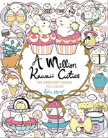 A Million Kawaii Cuties: The Sweetest Things to Color 1454711434 Book Cover