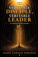 Véritable Disciple, Véritable Leader - Tome 2: La posture intérieure et l’autorité du leader selon Christ (French Edition) B0HCGT3C5L Book Cover