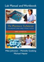The Pharmacy Technician Foundations and Practices Workbook/Lab Manual 0132282917 Book Cover