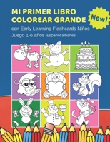 Mi Primer Libro Colorear Grande con Early Learning Flashcards Niños Juego 1-6 años Español albanés: Mis primeras palabras tarjetas bebe. Formar ... para aprender a leer. (Spanish Edition) 1690663561 Book Cover