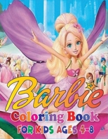 Barbie Coloring Book for Kids Ages 4-8: An Awesome Coloring Book of Barbie Beautiful and Highly Detailed Images B08JF2DKKF Book Cover