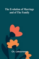 The Evolution Of Marriage And Of The Family 9371346167 Book Cover