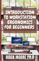 Introduction to Workstation Ergonomics for Beginners B096TRVBY5 Book Cover