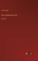 Dem unbekannten Gott: Novellen 3368444425 Book Cover