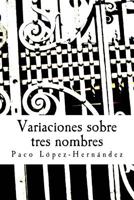 Variaciones sobre tres nombres: Novela 1535327979 Book Cover