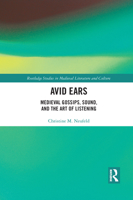 Avid Ears: Medieval Gossips, Sound and the Art of Listening 1032094087 Book Cover