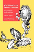 Wild Things In The German Language: They Exist Only In The Dictionary. 098525355X Book Cover