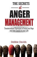 The Secrets of Anger Management: Transformational Techniques to Control your Rage and take Control of your Life 1979139822 Book Cover