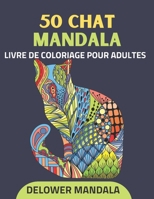 50 Chat mandala livre de coloriage pour adultes: Livre de coloriage pour adultes pour le soulagement du stress et la relaxation, Livres de coloriage anti-stress pour chats avec des motifs de mandala e B08W3M9W83 Book Cover