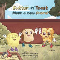 Butter n Toast: Meet a New Friend (A Children's Story Book That Teaches Kids About Kindness + Making Friends) B0FQSPY3H3 Book Cover