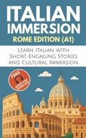 Italian Immersion (Rome Edition): Learn Italian with Short, Engaging Stories and Cultural Immersion 2487992875 Book Cover