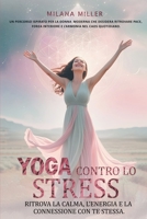 Yoga contro lo stress: Ritrova la calma, l'energia e la connessione con te stessa (Italian Edition) B0FCMF91BT Book Cover