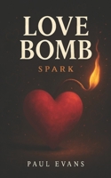 Love Bomb: Spark B0FJSN2YVS Book Cover