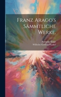 Franz Arago's Sämmtliche Werke. 1022368761 Book Cover
