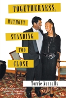 Togetherness, Without Standing too Close 1643505246 Book Cover