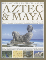 Aztec & Maya: The Complete Illustrated History