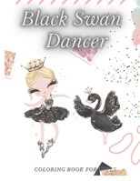 Black Swan Dancer Coloring book for girls: Ballerina dancer coloring book for kids girls, 100 pictures, 8.5 * 11 inches B08L844TRD Book Cover