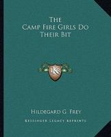 The Camp Fire Girls Do Their Bit; or, Over the Top With the Winnebagos 1516837444 Book Cover