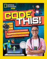 Code This!: Puzzles, Games, Challenges, and Computer Coding Concepts for the Problem Solver in You 1426334435 Book Cover